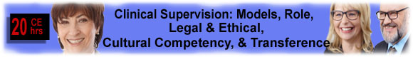 Clinical Supervision: Models, Role, Legal & Ethical, Cultural Competency, & Transference